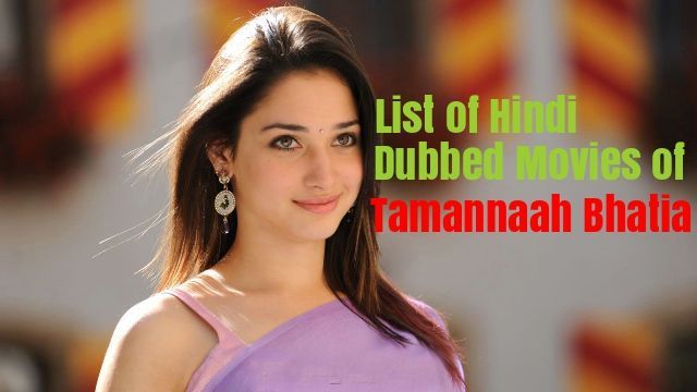 تمناہ بھاٹیہ کی ہندی ڈبڈ فلموں کی فہرست (16)