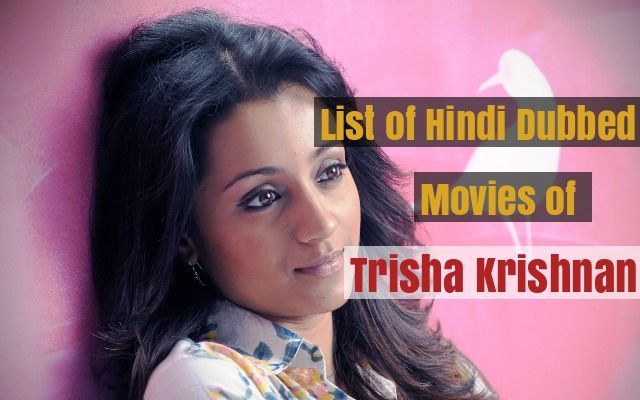 Синхронизирани на хинди филми на Триша Кришнан