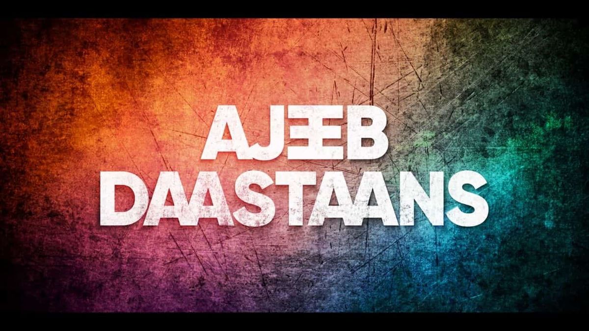 Ajeeb Daastaans (Netflix) Aktieri, dalībnieki un apkalpe