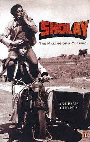 Anupama Chopra - Sholay = La realización de un clásico