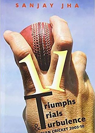 Kava 11 triumfi, kohtuprotsessi ja turbulentsi India kriketit, 2003-2010, autor Sanjay Jha